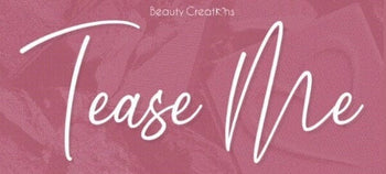 Beauty Creations Tease Me